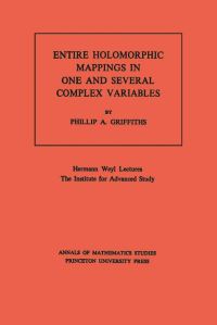 Book Cover for Entire Holomorphic Mappings in One and Several Complex Variables by Phillip A. Griffiths