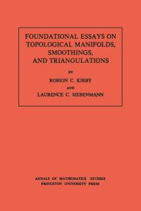 Book Cover for Foundational Essays on Topological Manifolds, Smoothings, and Triangulations by Robion C. Kirby, Laurence C. Siebenmann