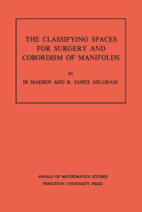 Book Cover for Classifying Spaces for Surgery and Corbordism of Manifolds by Ib Madsen, R. James Milgram
