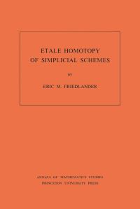 Book Cover for Etale Homotopy of Simplicial Schemes by Eric M. Friedlander