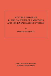 Book Cover for Multiple Integrals in the Calculus of Variations and Nonlinear Elliptic Systems by Mariano Giaquinta