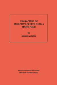 Book Cover for Characters of Reductive Groups Over a Finite Field by George Lusztig