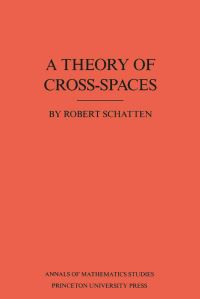 Book Cover for A Theory of Cross-Spaces by Robert Schatten