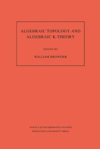 Book Cover for Algebraic Topology and Algebraic K-Theory by William Browder