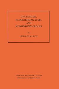 Book Cover for Gauss Sums, Kloosterman Sums, and Monodromy Groups by Nicholas M. Katz