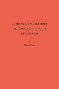 Book Cover for Composition Methods in Homotopy Groups of Spheres by Hiroshi Toda