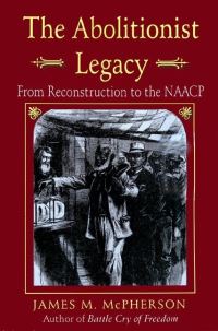 Book Cover for The Abolitionist Legacy by James M McPherson