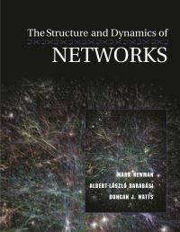Book Cover for The Structure and Dynamics of Networks by M E J Newman, AlbertLászló Barabási, Duncan J Watts