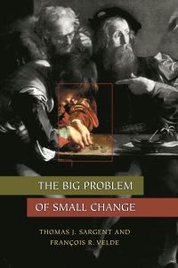 Book Cover for The Big Problem of Small Change by Thomas J Sargent, François R Velde