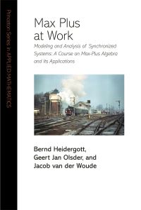 Book Cover for Max Plus at Work by Bernd Heidergott, Geert Jan Olsder, J W van der Woude