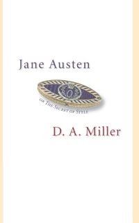 Book Cover for Jane Austen, or The Secret of Style by D A Miller