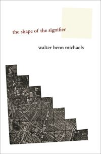 Book Cover for The Shape of the Signifier by Walter Benn Michaels