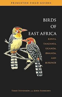 Book Cover for Birds of East Africa by Terry Stevenson, John Fanshawe, Brian Small, John Gale, Norman Arlott