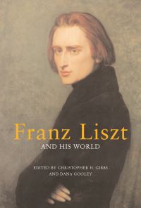 Book Cover for Franz Liszt and His World by Christopher H Gibbs, Dana Gooley