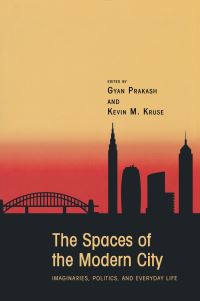 Book Cover for The Spaces of the Modern City by Gyan Prakash, Kevin M Kruse
