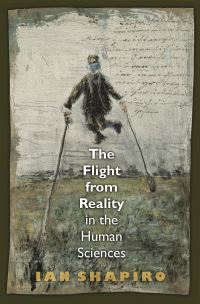 Book Cover for The Flight from Reality in the Human Sciences by Ian Shapiro