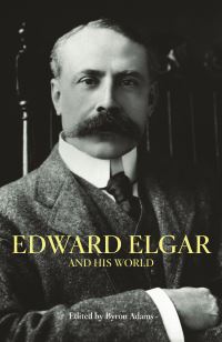Book Cover for Elgar and His World by Byron Adams