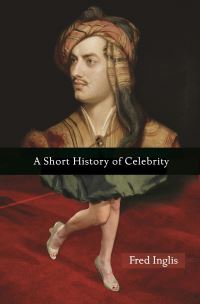 Book Cover for A Short History of Celebrity by Fred Inglis