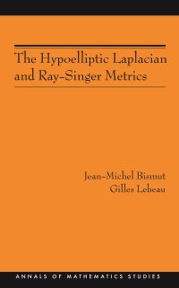 Book Cover for The Hypoelliptic Laplacian and Ray-Singer Metrics by Jean-Michel Bismut, Gilles Lebeau