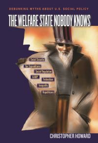 Book Cover for The Welfare State Nobody Knows by Christopher Howard