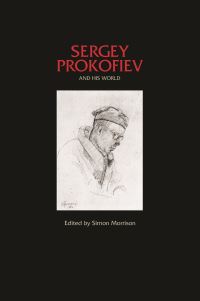 Book Cover for Sergey Prokofiev and His World by Simon Alexander Morrison, Bard Music Festival