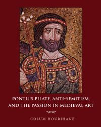 Book Cover for Pontius Pilate, Anti-Semitism, and the Passion in Medieval Art by Colum Hourihane
