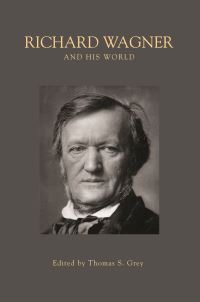 Book Cover for Richard Wagner and His World by Thomas S Grey