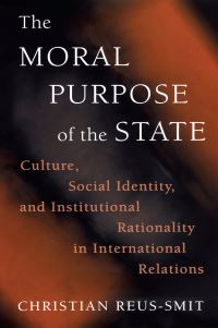 Book Cover for The Moral Purpose of the State by Christian ReusSmit