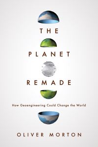 Book Cover for The Planet Remade by Oliver Morton