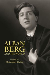 Book Cover for Alban Berg and His World by Christopher Hailey