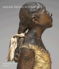 Book Cover for Edgar Degas Sculpture by National Gallery of Art US, Edgar Degas, Suzanne G Lindsay, Daphne Barbour, Shelley Sturman