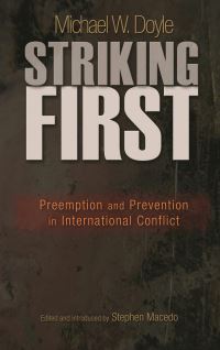 Book Cover for Striking First by Michael W Doyle, Stephen Macedo, Harold Hongju Koh, Richard Tuck, Jeff McMahan