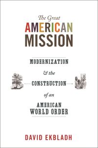 Book Cover for The Great American Mission by David Ekbladh