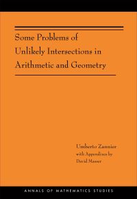Book Cover for Some Problems of Unlikely Intersections in Arithmetic and Geometry by U Zannier, David William Masser