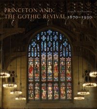 Book Cover for Princeton and the Gothic Revival, 1870-1930 by Johanna G Seasonwein, Princeton University