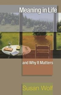 Book Cover for Meaning in Life and Why It Matters by Susan R Wolf, John Koethe