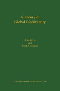 Book Cover for A Theory of Global Biodiversity by B Worm, Derek P Tittensor