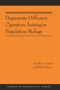 Book Cover for Degenerate Diffusion Operators Arising in Population Biology by Charles L. Epstein, Rafe Mazzeo