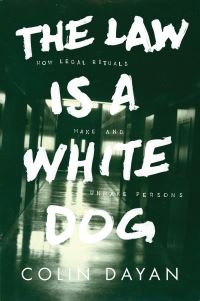 Book Cover for The Law Is a White Dog by Colin Dayan