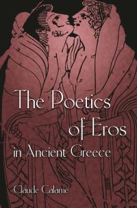 Book Cover for The Poetics of Eros in Ancient Greece by Claude Calame