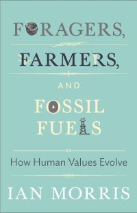 Book Cover for Foragers, Farmers, and Fossil Fuels by Ian Morris, Richard Seaford, Jonathan D Spence, Christine M Korsgaard, Margaret Atwood, Stephen Macedo