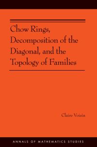 Book Cover for Chow Rings, Decomposition of the Diagonal, and the Topology of Families by Claire Voisin