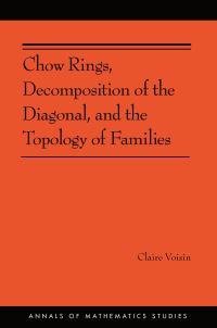 Book Cover for Chow Rings, Decomposition of the Diagonal, and the Topology of Families by Claire Voisin