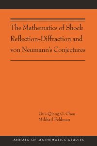 Book Cover for The Mathematics of Shock Reflection-Diffraction and Von Neumann's Conjectures by GuiQiang Chen, Mikhail Feldman