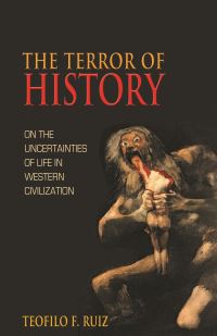 Book Cover for The Terror of History by Teofilo F Ruiz