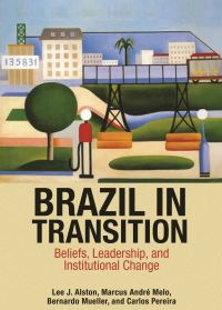 Book Cover for Brazil in Transition by Lee J Alston, Marcus André Barreto Campelo de Melo, Bernardo Mueller, Carlos Pereira