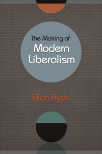 Book Cover for The Making of Modern Liberalism by Alan Ryan