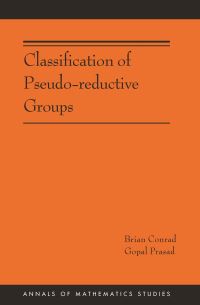 Book Cover for Classification of Pseudo-Reductive Groups by Brian Conrad, Gopal Prasad