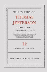 Book Cover for The Papers of Thomas Jefferson, Retirement Series. Volume 12 1 September 1817 to 21 April 1818 by Thomas Jefferson