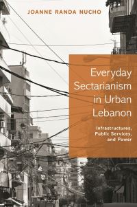 Book Cover for Everyday Sectarianism in Urban Lebanon by Joanne Nucho